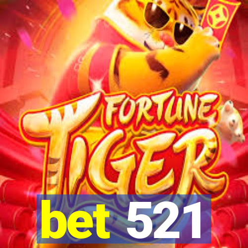 bet 521